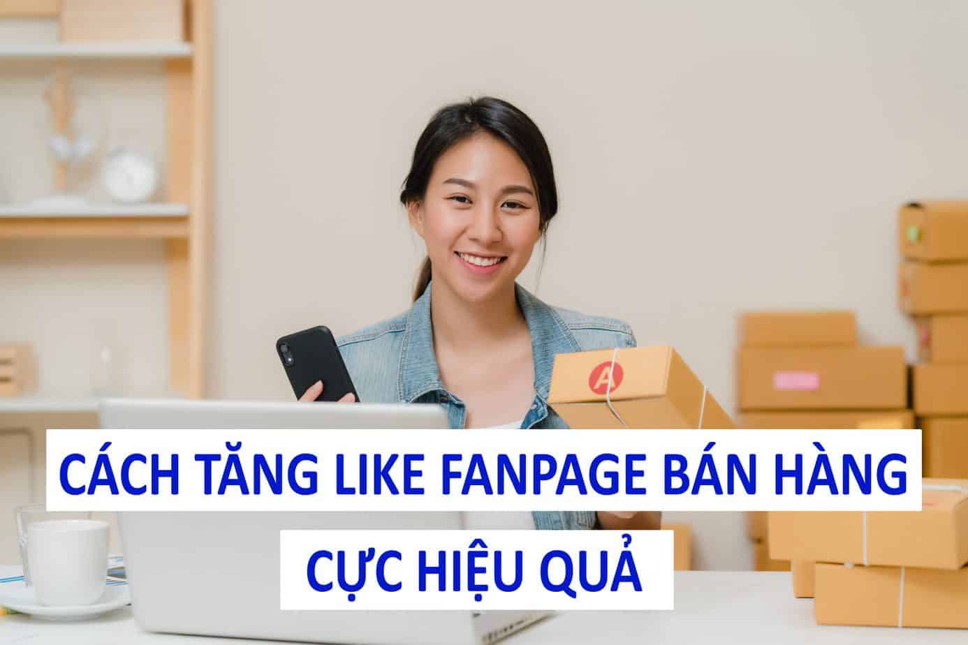 Cách tăng like fanpage bán hàng hiệu quả