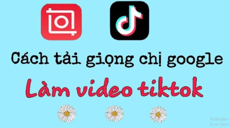 cach lam video tiktok co giong chi google