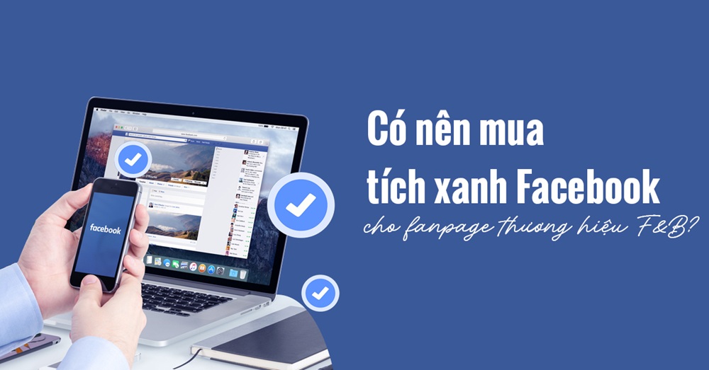 Tích xanh là tấm "hộ chiếu" chính chủ trên nền tảng Facebook