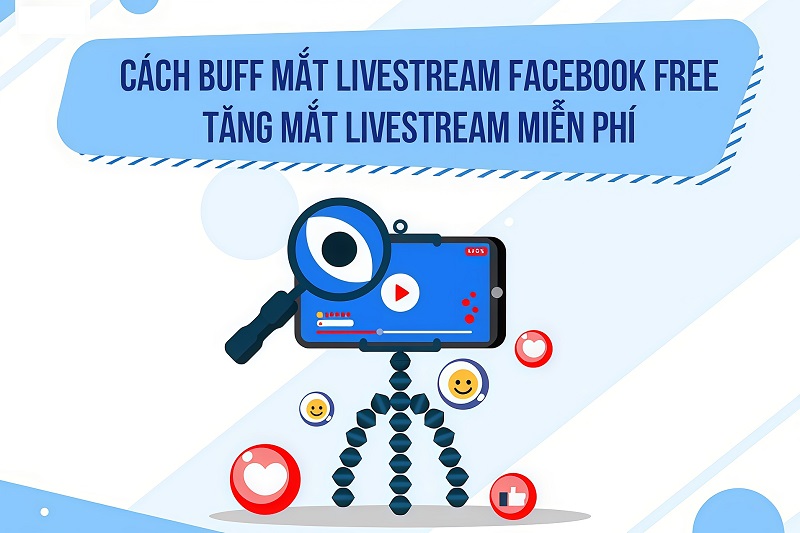 Cách buff mắt live stream facebook free nhanh nhất 2026